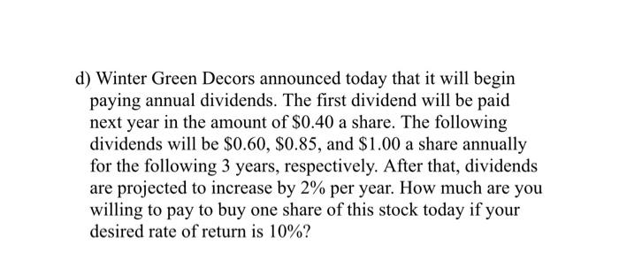  d) Winter Green Decors announced today that it will begin paying