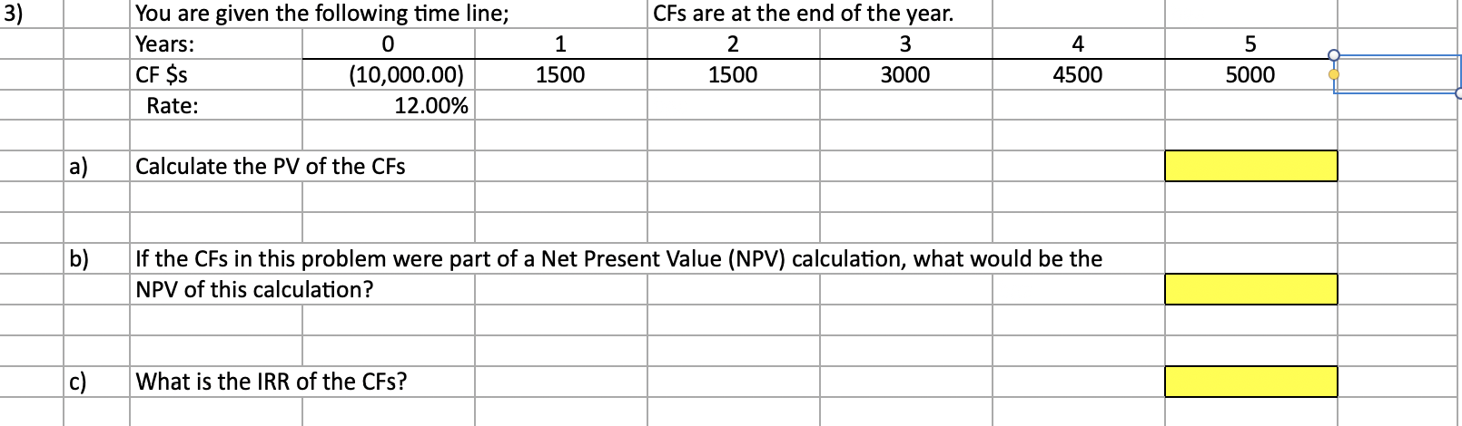 I need help help solving in. excel 3) You are given the