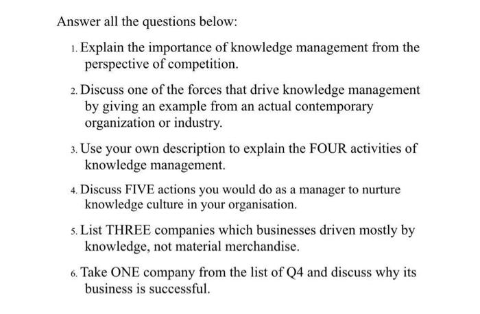  Answer all the questions below: 1. Explain the importance of knowledge
