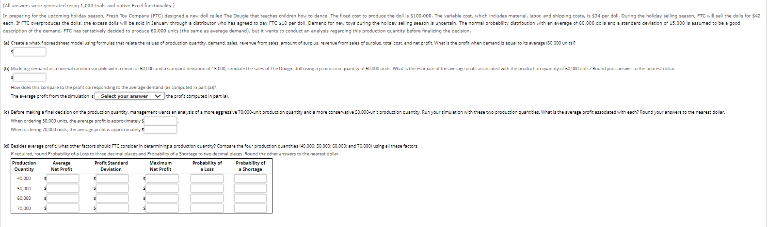  (All answers were generated using 1,000 trials and native Excel functionality.)