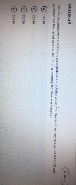  Question 9 5 Points Sales for the period were 74,500 and