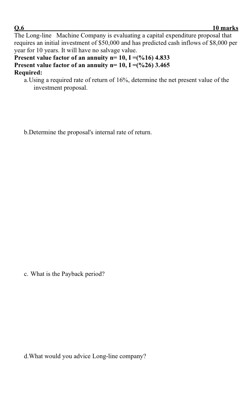  0.6 10 marks The Long-line Machine Company is evaluating a capital