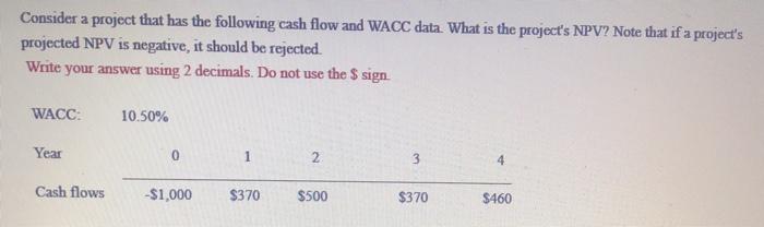  Consider a project that has the following cash flow and WACC