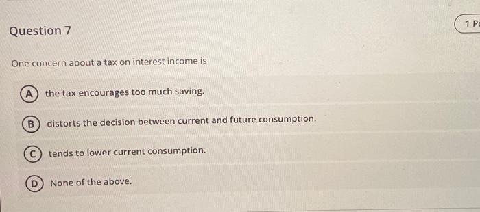  1 PC Question 7 One concern about a tax on interest