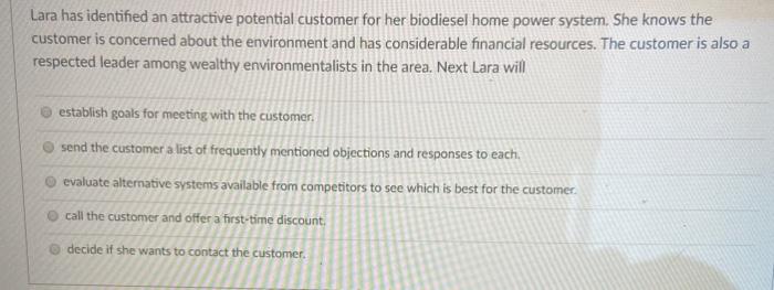  Lara has identified an attractive potential customer for her biodiesel home