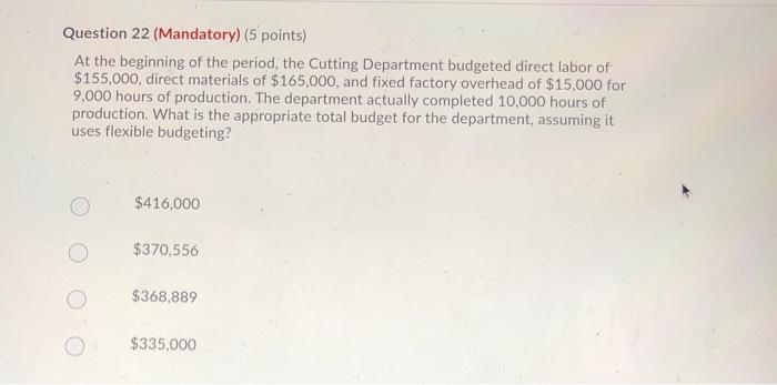  Question 22 (Mandatory) (5 points) At the beginning of the period,