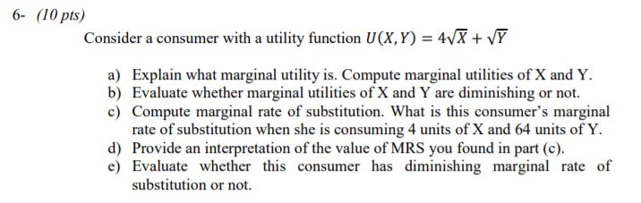  6- (10pm) Consider a consumer with a utility function HUI, Y)