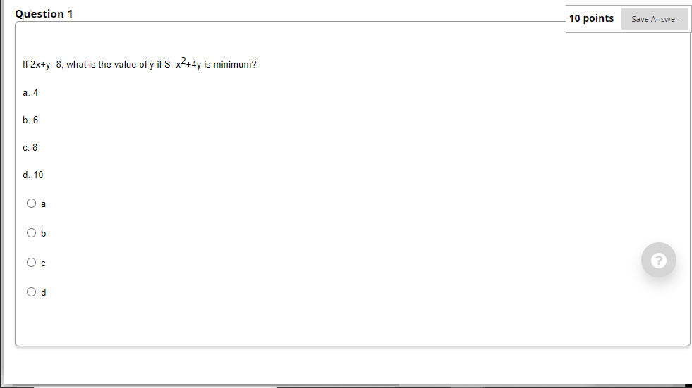  Question 1 10 points Save Answer If 2x+y=8, what is the