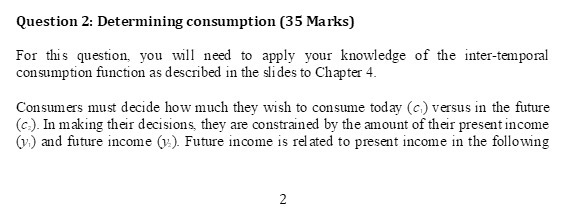 Question 2: Determining consumption (35 Marks) For this question, you will