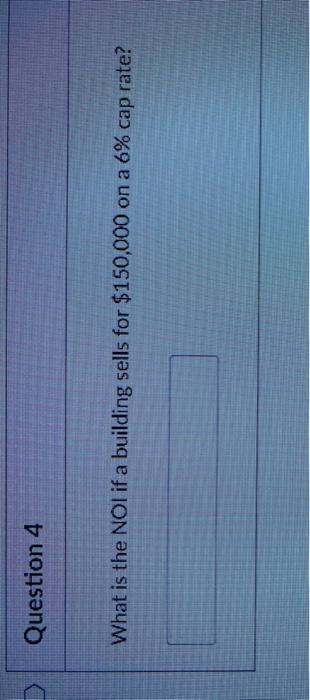  Question 4 What is the NOI if a building sells for