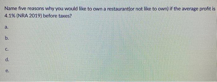  Name five reasons why you would like to own a restaurant(or