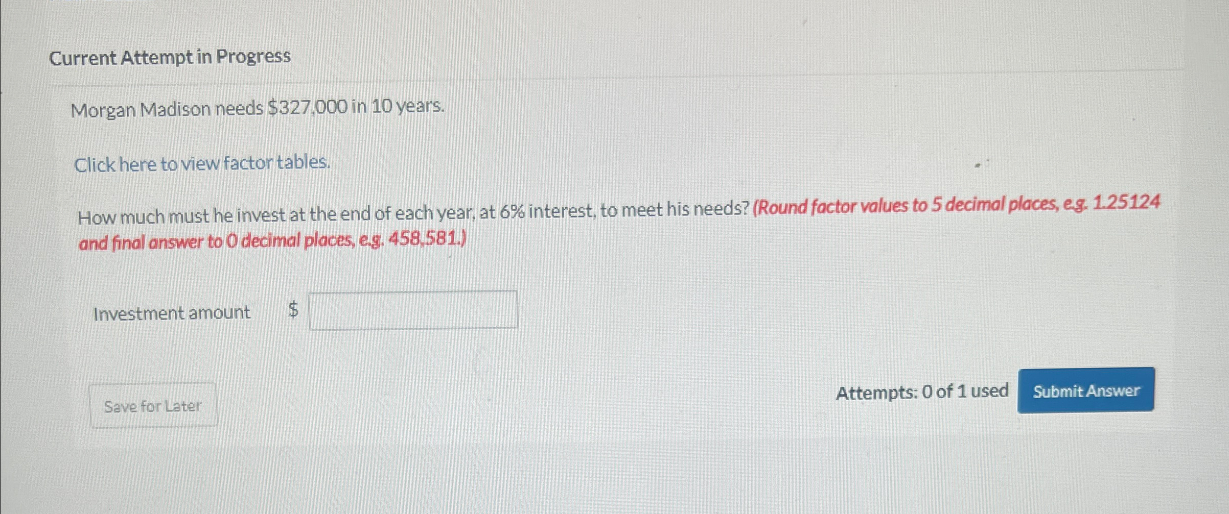  Current Attempt in Progress Morgan Madison needs $327,000 in 10 years.