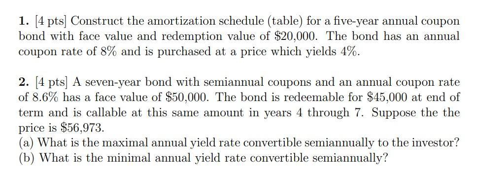  1. [4 pts) Construct the amortization schedule (table) for a five-year
