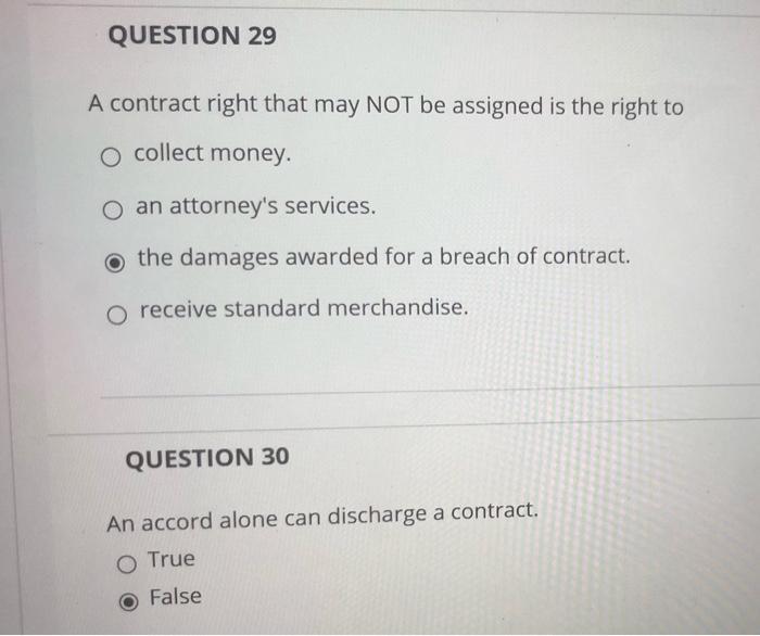  QUESTION 29 A contract right that may NOT be assigned is