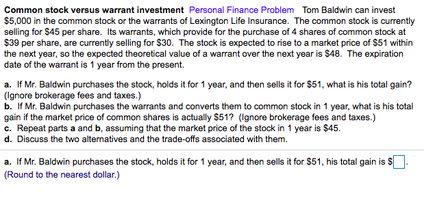 please answer a-d Common stock versus warrant investment Personal Finance Problem