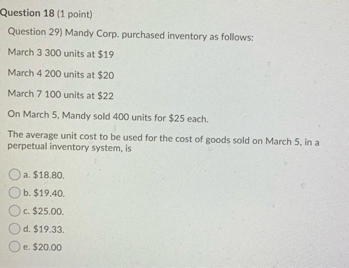  Question 18 (1 point) Question 29) Mandy Corp. purchased inventory as