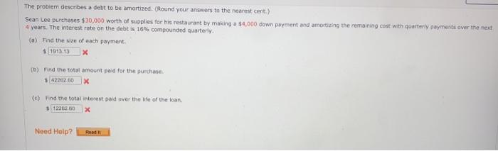  The problem describes a debt to be amortized. (Round your answers
