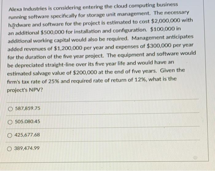  Alexa Industries is considering entering the cloud computing business running software