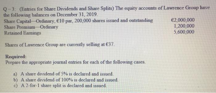  Q-3: (Entries for Share Dividends and Share Splits) The equity accounts