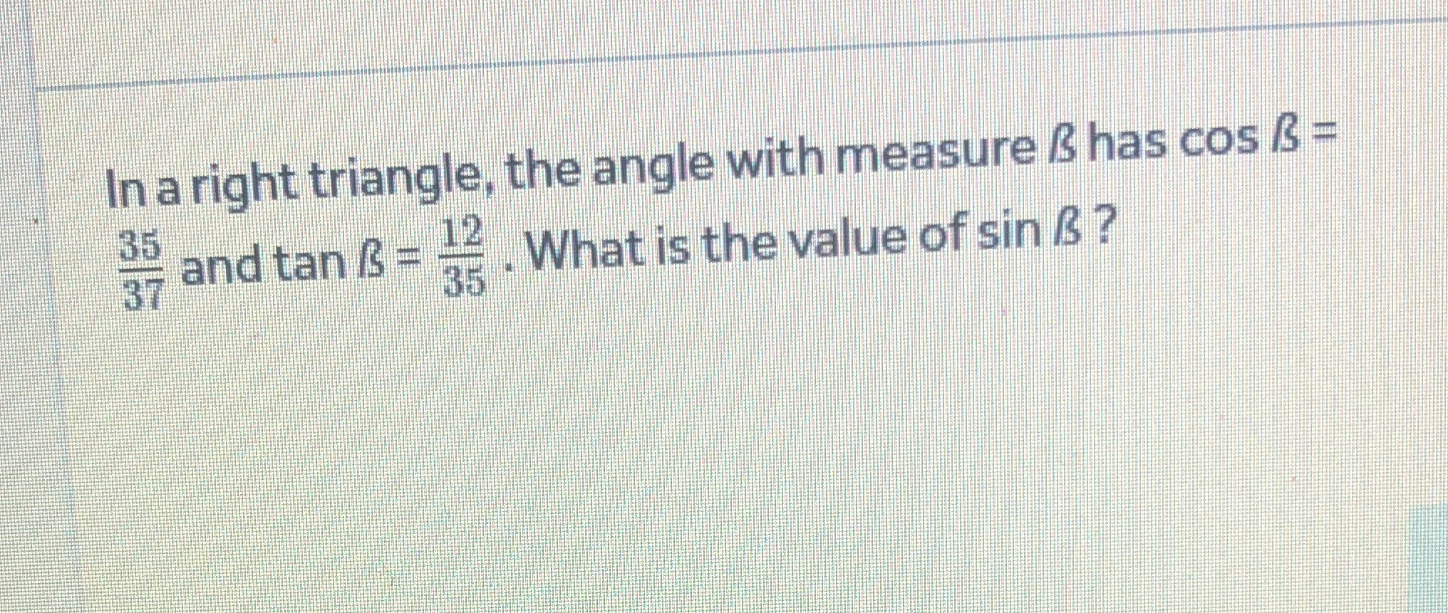  In a right triangle, the angle with measure & has cos