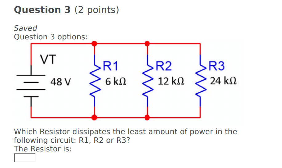  Question 3 (2 points) Saved Question 3 options: VT R3 _