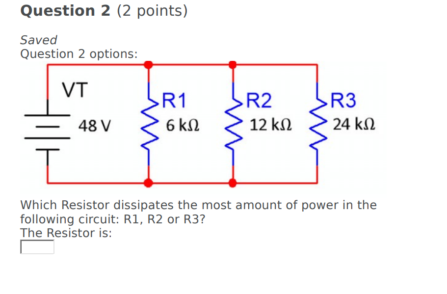 in the following circuit: R1r R2 or R3? The Resistor is: l