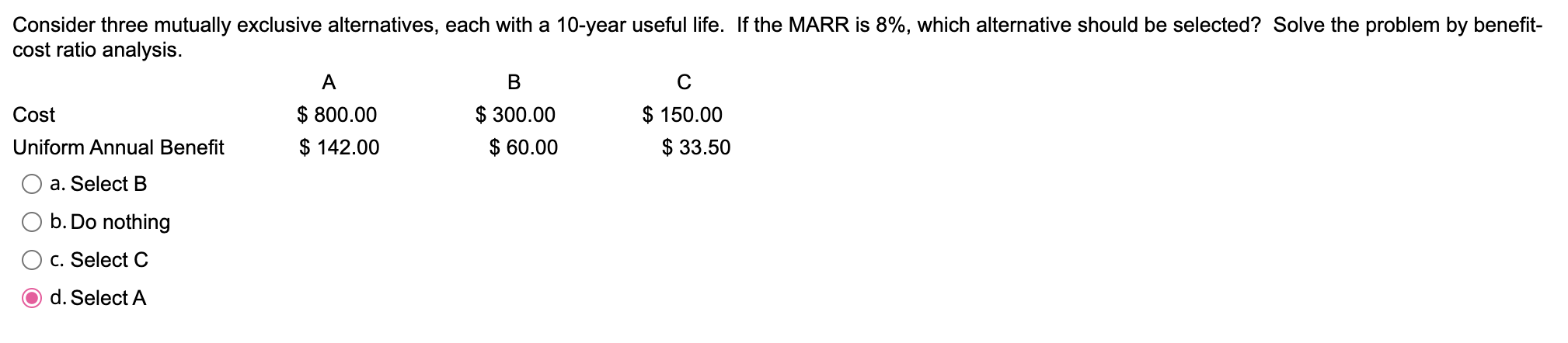  Consider three mutually exclusive alternatives, each with a 10year useful life.