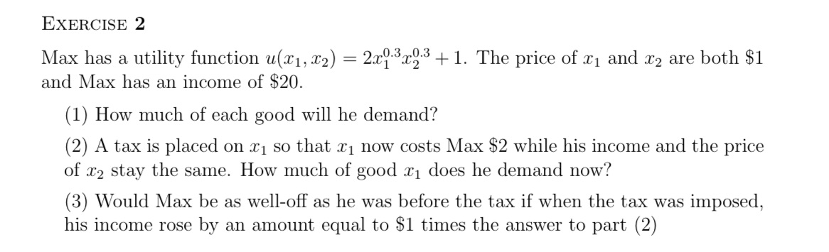  EXERCISE 2 Max has a utility function M31, 11:2) : 2x9'3'rg'3