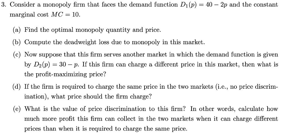 3. Consider a monopoly rm that faces the demand function Dln)