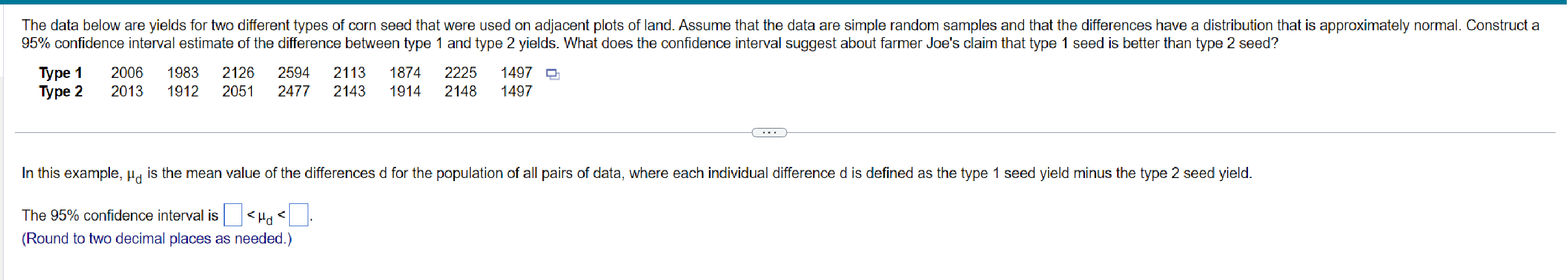 The data below are yields for two different types of corn