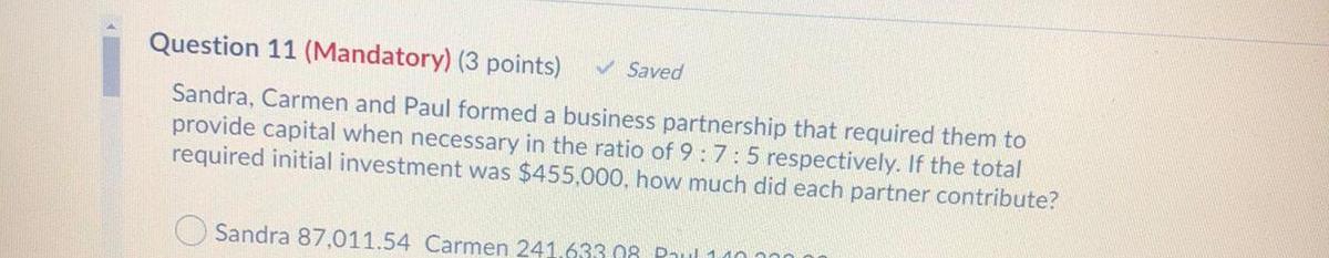  Question 11 (Mandatory) (3 points) Saved Sandra, Carmen and Paul formed