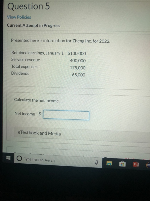  Question 5 View Policies Current Attempt in Progress Presented here is