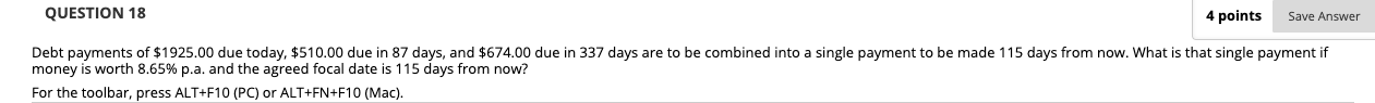  QUESTION 18 4 points Save Answer Debt payments of $1925.00 due