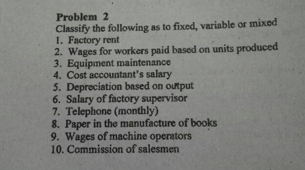  send help Problem 2 Classify the following as to fixed, variable