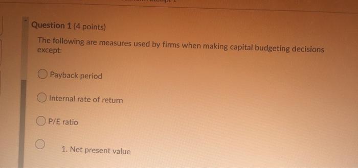  Question 1 (4 points) The following are measures used by firms