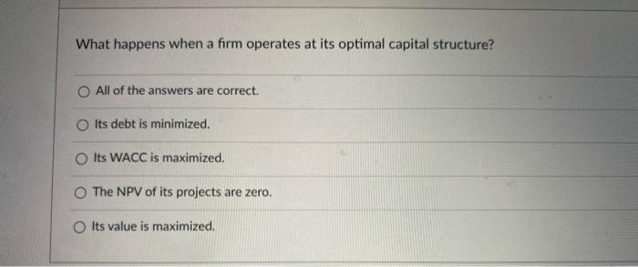 What happens when a form operates at its optimal capital structure?