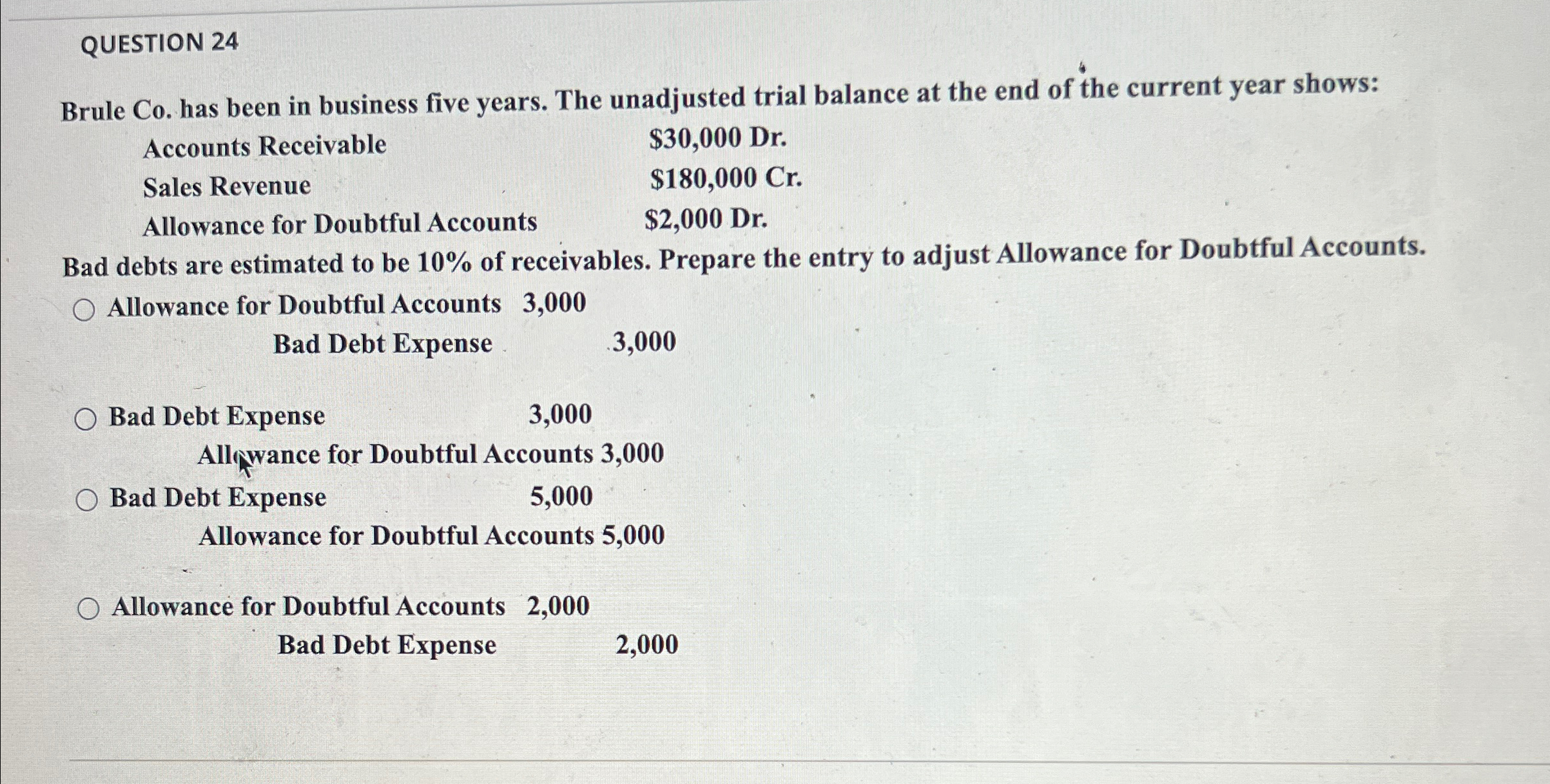  QUESTION 24 Brule Co. has been in business five years. The