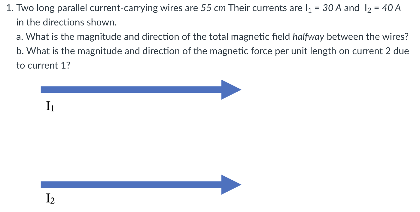 1. Two long parallel current-carrying wires are 55 cm Their currents
