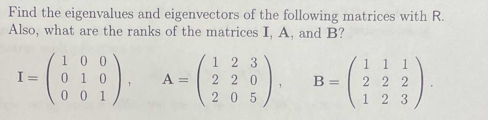 Can someone please help me using R? Find the eigenvalues and eigenvectors