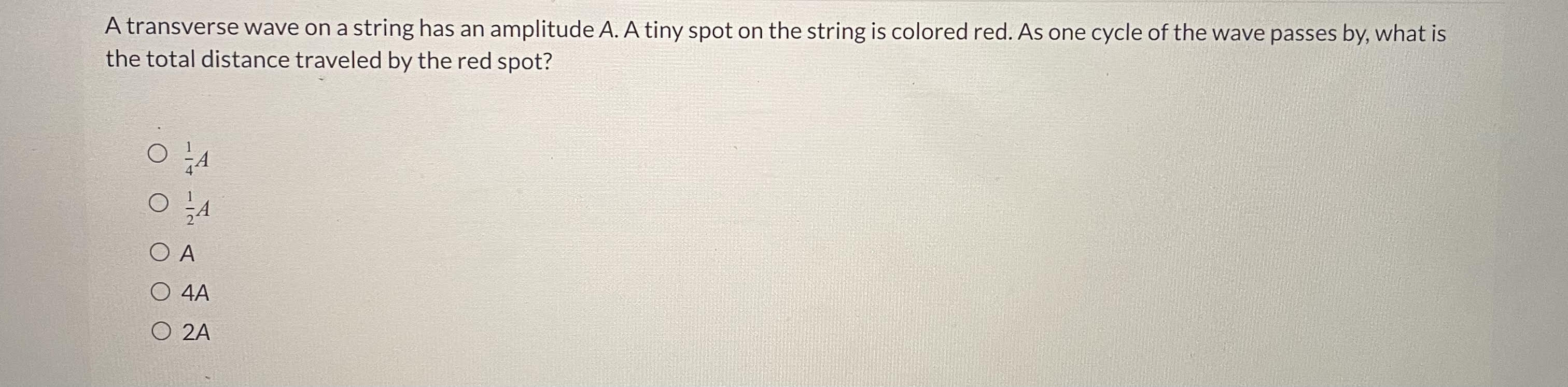  A transverse wave on a string has an amplitude A. A