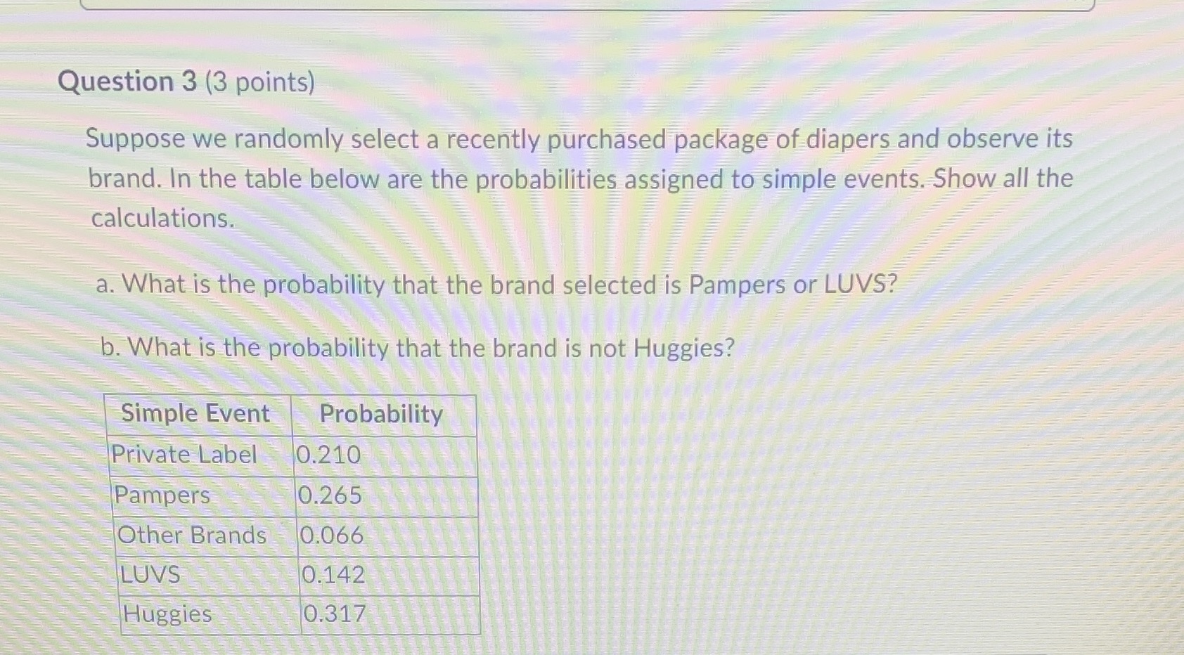  Question 3 (3 points) Suppose we randomly select a recently purchased