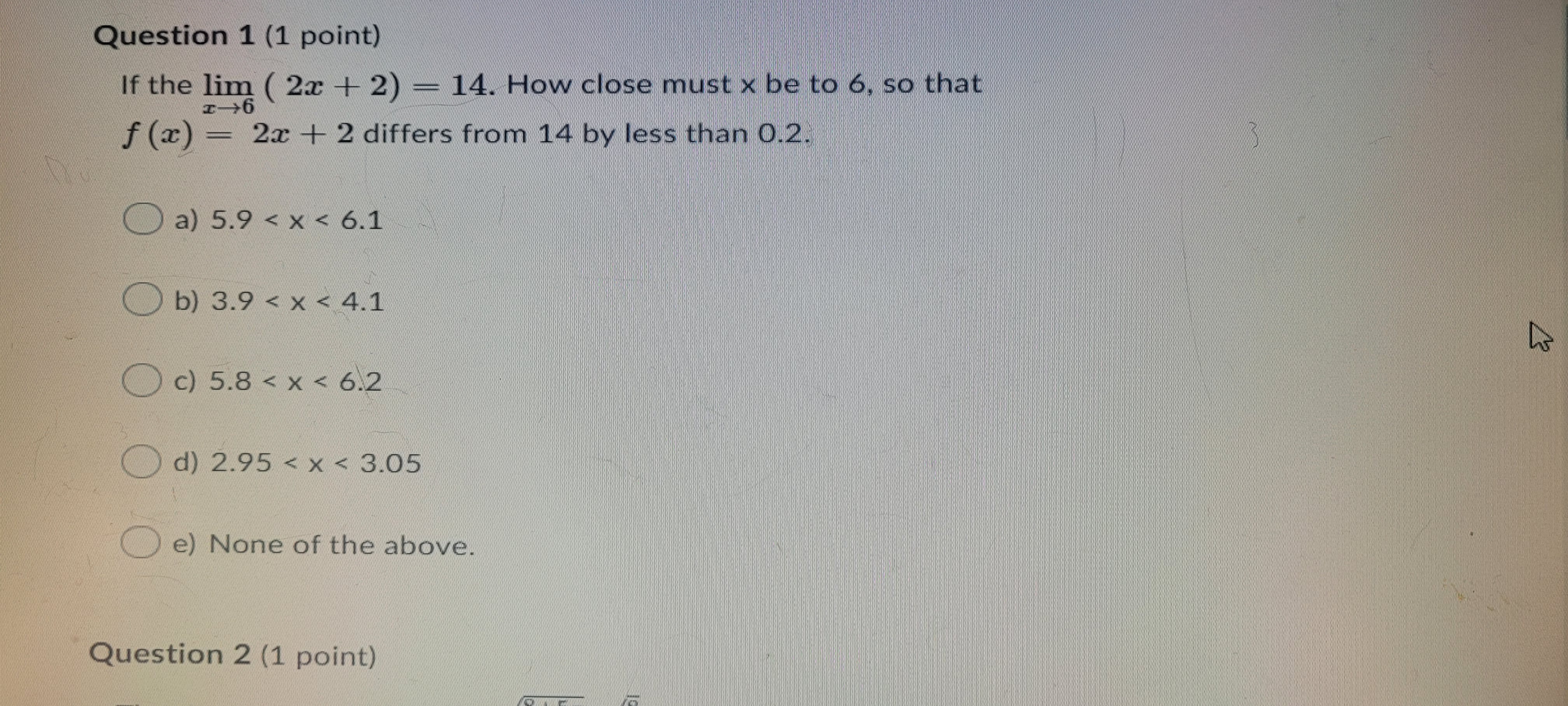 please help Question 1 (1 point) If the lim ( 2x +