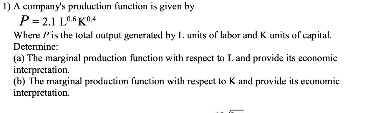 1) A company's production function is given by P = 2.1