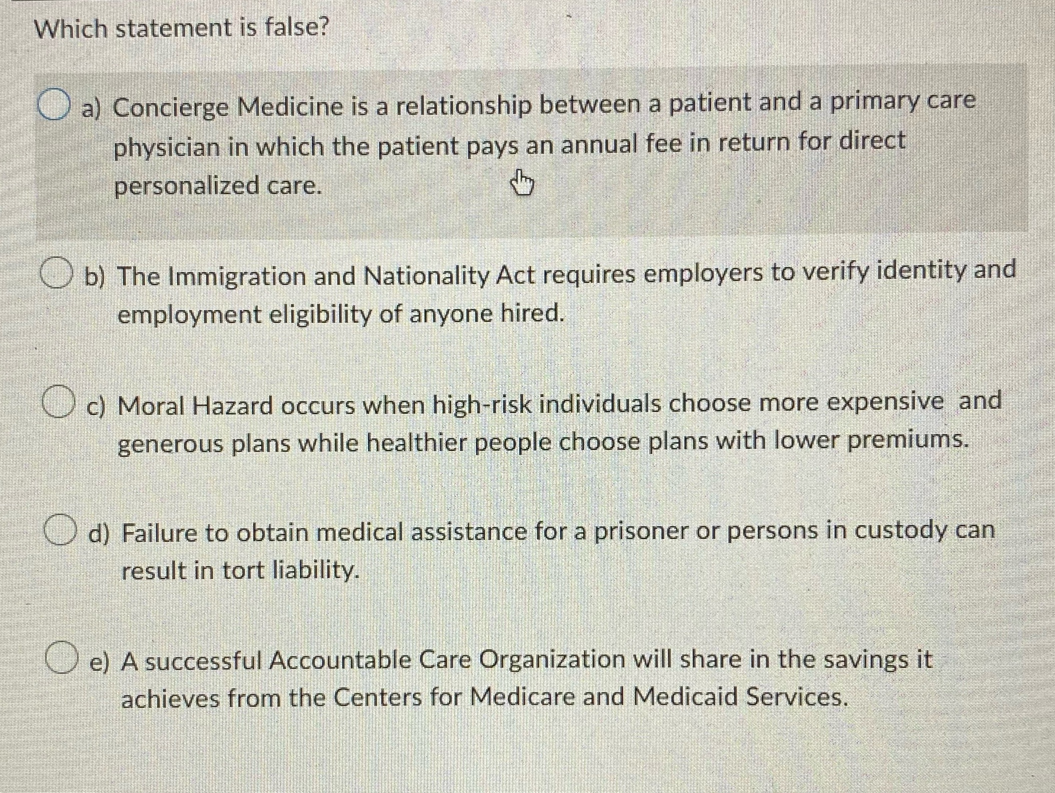 Which statement is false? O a) Concierge Medicine is a relationship
