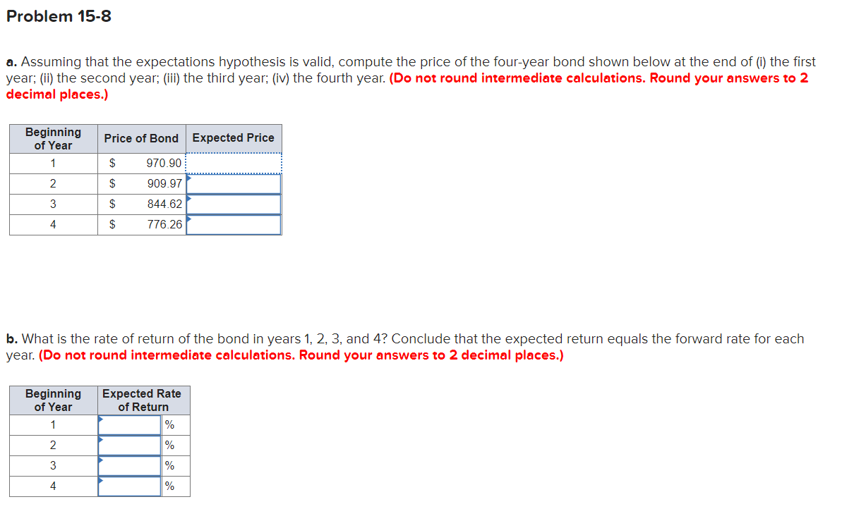 Problem 15-8 a. Assuming that the expectations hypothesis is valid, compute