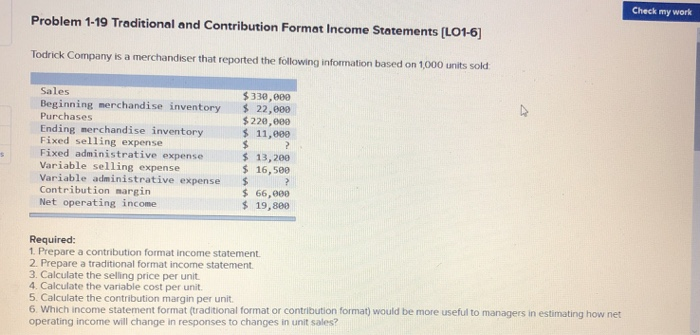  Check my work Problem 1-19 Traditional and Contribution Format Income Statements