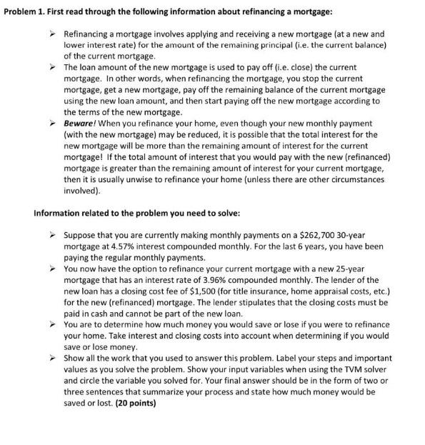 Problem 1. First read through the following information about refinancing a