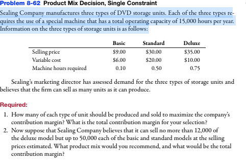 Having trouble trying to solve 8-62 Problem 8-62 Product Mix Decision, Single