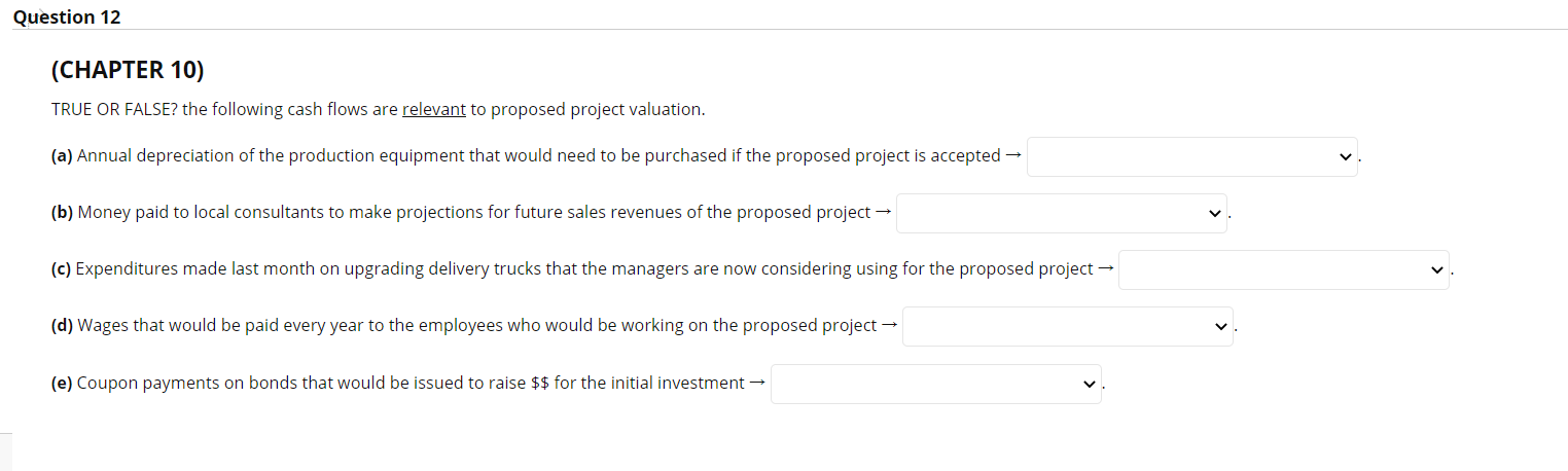  Question 12 (CHAPTER 10) TRUE OR FALSE? the following cash flows