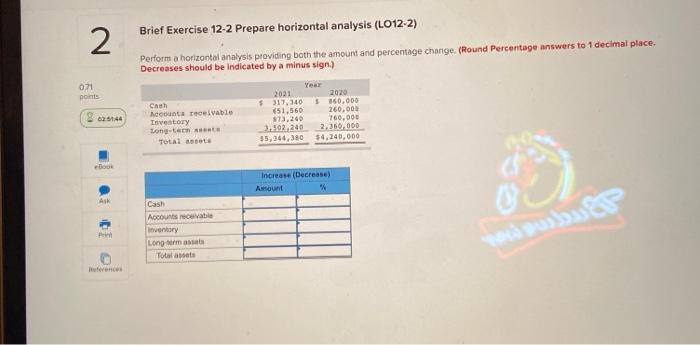  Brief Exercise 12-2 Prepare horizontal analysis (L012-2) 2 Perform a horizontal